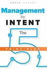 Management by INTENT: The Five Principles