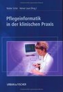 Pflegeinformatik in der klinischen Praxis