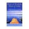 Heart of Wisdom Mind of Calm Guided Meditations to Deepen Your Spiritual Practice