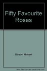 Fifty Favourite Roses