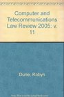 Computer and Telecommunications Law Review 2005 v 11