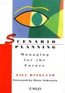 Scenario Planning  Managing for the Future