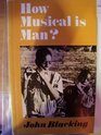 How Musical is Man