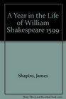 A Year in the Life of William Shakespeare 1599