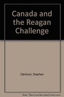 Canada and the Reagan Challenge Crisis and Adjustment 198185