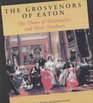 The Grosvenors of Eaton The Dukes of Westminster and Their Forebears