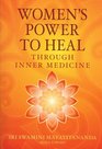 Women's Power to Heal: Through Inner Medicine