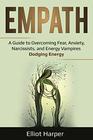 Empath: A Guide to Overcoming Fear, Anxiety, Narcissists, and Energy Vampires - Dodging Energy (EI)