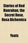 Stories of Red Hanrahan the Secret Rose Rosa Alchemica