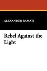 Rebel Against the Light