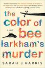 The Color of Bee Larkham's Murder A Novel