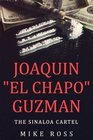 Joaquin El Chapo Guzman The Sinaloa Cartel