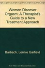 Women Discover Orgasm A Therapist's Guide to a New Treatment Approach