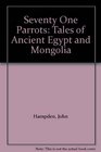 Seventy One Parrots Tales of Ancient Egypt and Mongolia