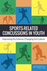 SportsRelated Concussions in Youth Improving the Science Changing the Culture