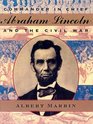 Commander in Chief Abraham Lincoln and the Civil War