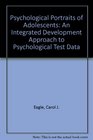 Psychological Portraits of Adolescents An Integrated Developmental Approach to Psychological Test Data