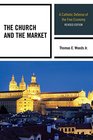 The Church and the Market A Catholic Defense of the Free Economy