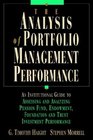 The Analysis of Portfolio Management Performance An Insitutional Guide to Assessing and Analyzing Pension Fund Endowment Foundation and Trust Investment Performance