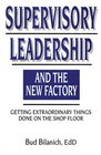 Supervisory Leadership and the New Factory