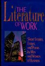 The Literature of Work Short Stories Essays and Poems by Men and Women of Business