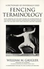A Dictionary of Universally Used Fencing Terminology With Approval of the Joint Board of Accreditation of the United States Fencing Association Coaches  and the San Jose State Univ Fencing master