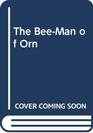 The BeeMan of Orn