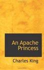 An Apache Princess A Tale of the Indian Frontier