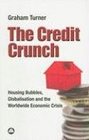 The Credit Crunch Housing BubblesGlobalisation and the Worldwide Economic Crisis