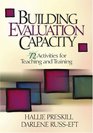 Building Evaluation Capacity  72 Activities for Teaching and Training