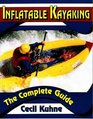 Inflatable Kayaking The Complete Guide