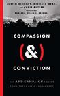 Compassion  Conviction The AND Campaign's Guide to Faithful Civic Engagement