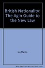 British Nationality The Agin Guide to the New Law