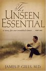 The Unseen Essential A Story for Our Troubled Times Part One