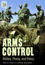 Arms Control  History Theory and Policy