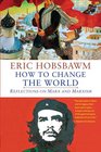 How to Change the World Reflections on Marx and Marxism