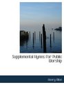 Supplemental Hymns for Public Worship