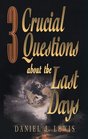 3 Crucial Questions About the Last Days