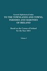 General Alphabetical Index to the Townlands and Towns Parishes and Baronies of Ireland for the Year 1851 Volume I