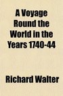 A Voyage Round the World in the Years 174044