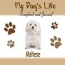 My Dog's Life Scrapbook and Journal Maltese Photo Journal Keepsake Book and Record Keeper for your dog