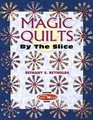 Magic Quilts by the Slice Another Magic StacknWhack Book