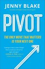 Pivot The Only Move That Matters Is Your Next One