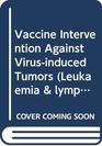Vaccine Intervention Against Virusinduced Tumors