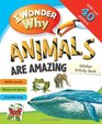 I Wonder Why Animals Are Amazing Sticker Activity Book