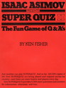 Isaac Asimov Presents Super Quiz II: The Fun Game of Q and A's