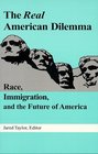 The Real American Dilemma Race Immigration and the Future of America