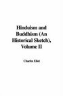 Hinduism and Buddhism  Volume II