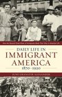 Daily Life in Immigrant America 18701920 How the Second Great Wave of Immigrants Made Their Way in America