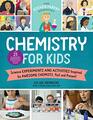 The Kitchen Pantry Scientist Chemistry for Kids Science Experiments and Activities Inspired by Awesome Chemists Past and Present with 25